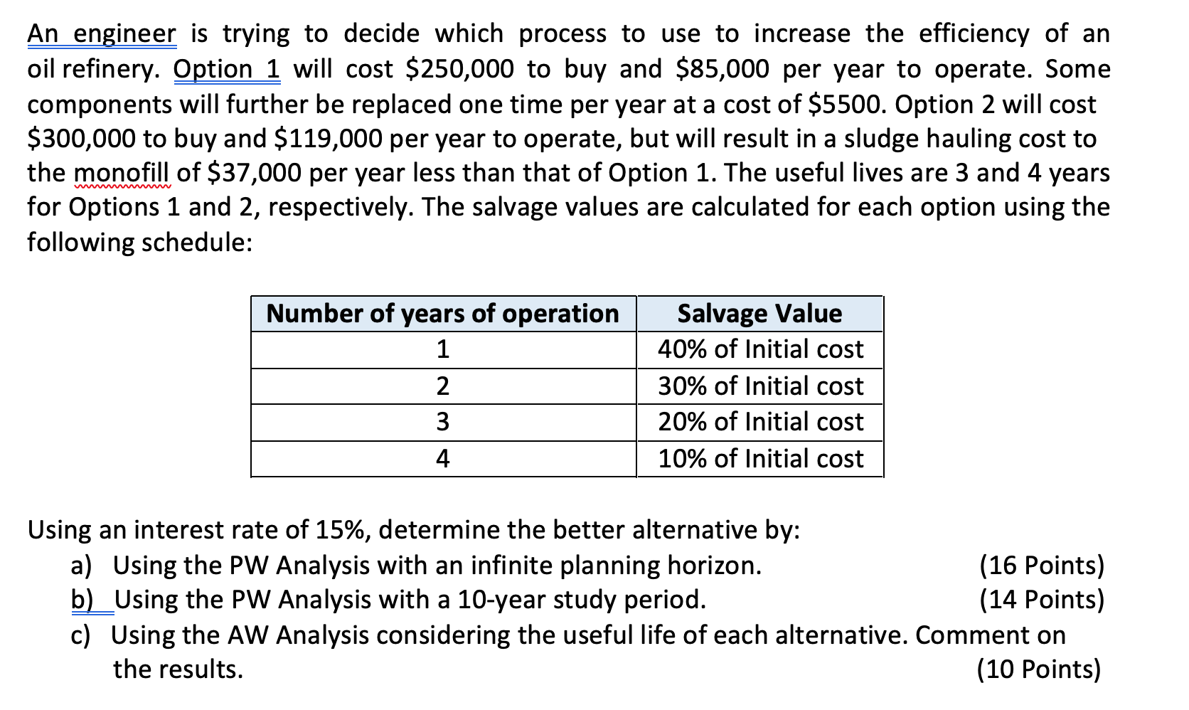  An engineer is trying to decide which process to use to