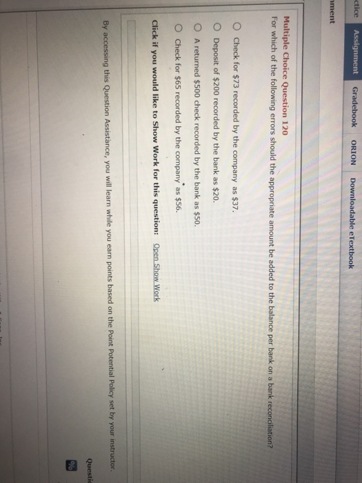 ctice Assignment Gradebook ORION Downloadable eTextbook ment Multiple Choice Question 120
