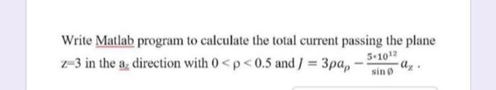 Write Matlab program to calculate the total current passing the plane in