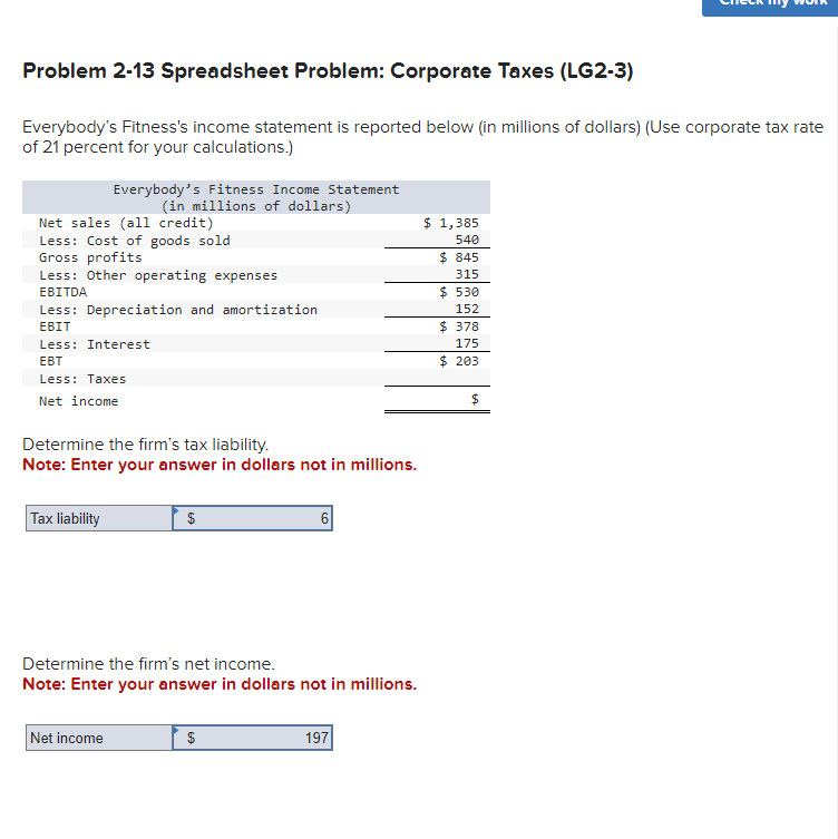  Problem 2-13 Spreadsheet Problem: Corporate Taxes (LG2-3) Everybody's Fitness's income statement