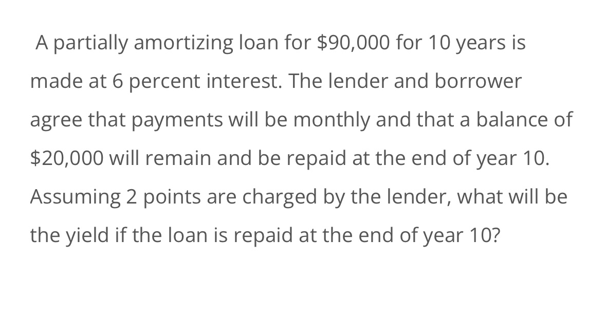  A partially amortizing loan for $90,000 for 10 years is made