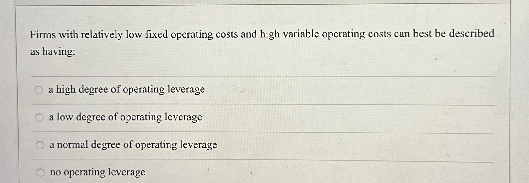  Firms with relatively low fixed operating costs and high variable operating