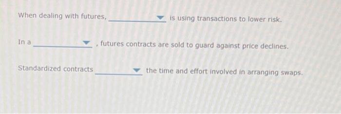  When dealing with futures, is using transactions to lower risk. In