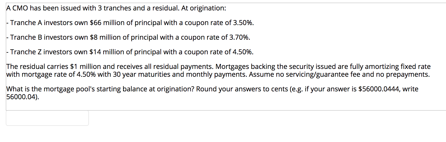 A CMO has been issued with 3 tranches and a residual.
