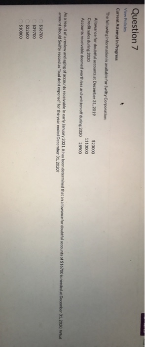  Question 7 View Policies Current Attempt in Progress The following information