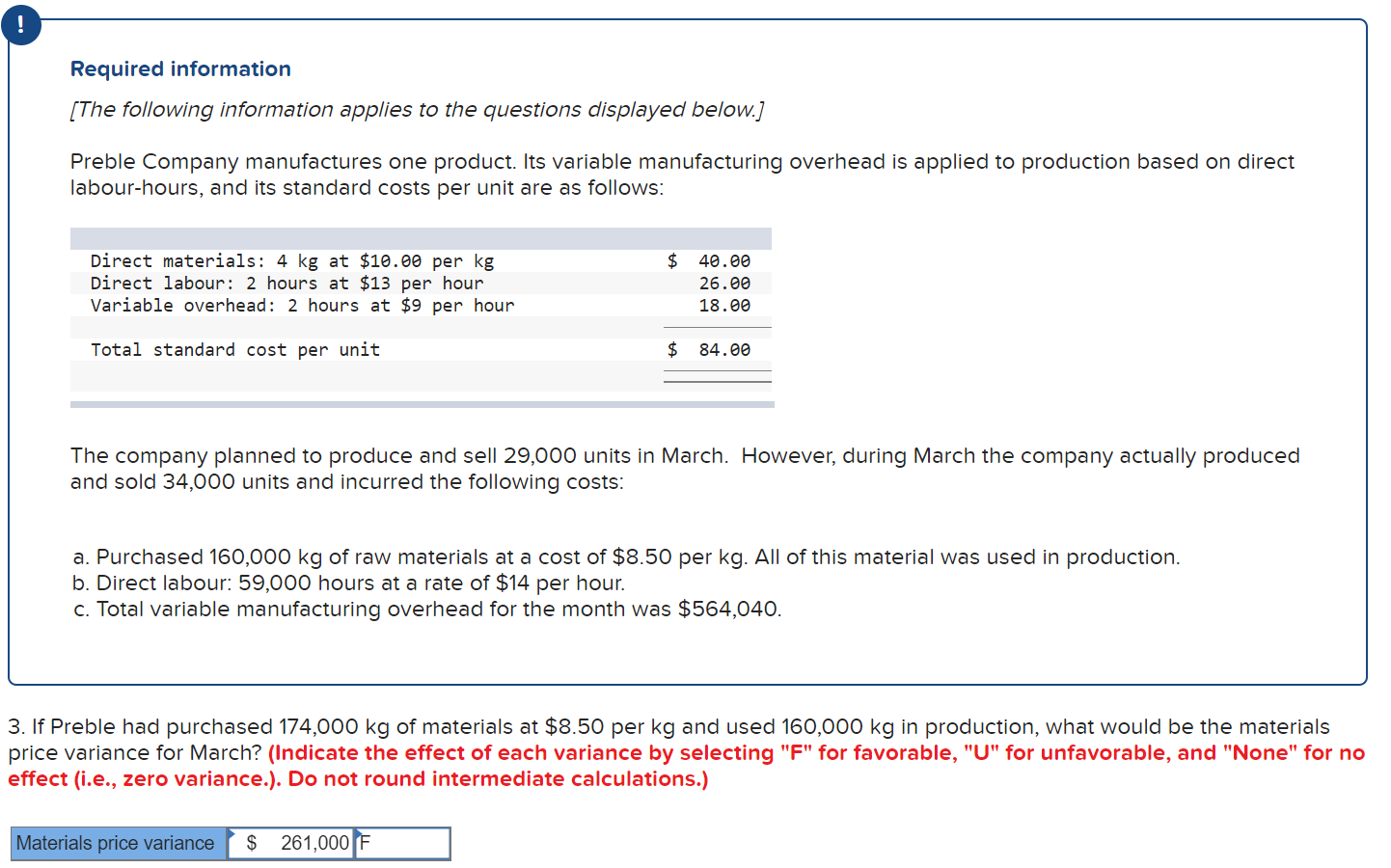 Company manufactures one product. Its variable manufacturing overhead is applied to production