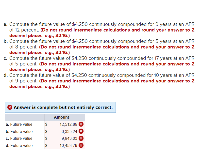  a. Compute the future value of $4,250 continuously compounded for 9