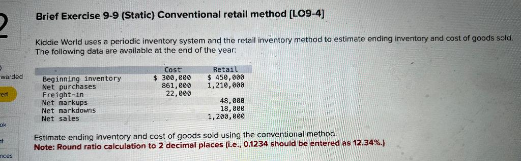  Brief Exercise 9-9 (Static) Conventional retail method [LO9-4] Kiddie World uses