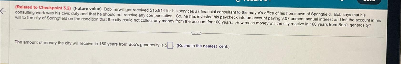  (Related to Checkpoint 5.2)(Future value) Bob Terwilliger received $15,814 for his