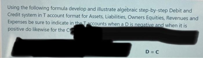  Using the following formula develop and illustrate algebraic step-by-step Debit and