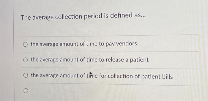  The average collection period is defined as... the average amount of