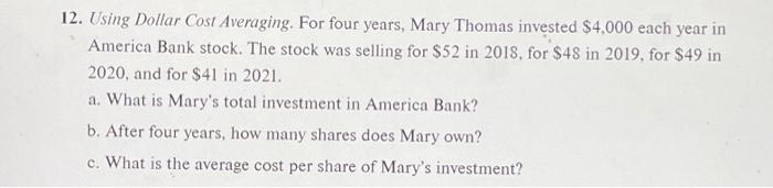  12. Using Dollar Cost Averaging. For four years, Mary Thomas invested