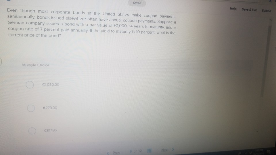  Saved Help Save&Exit Submit Even though most corporate bonds in the