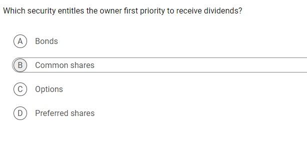 Which security entitles the owner first priority to receive dividends? A