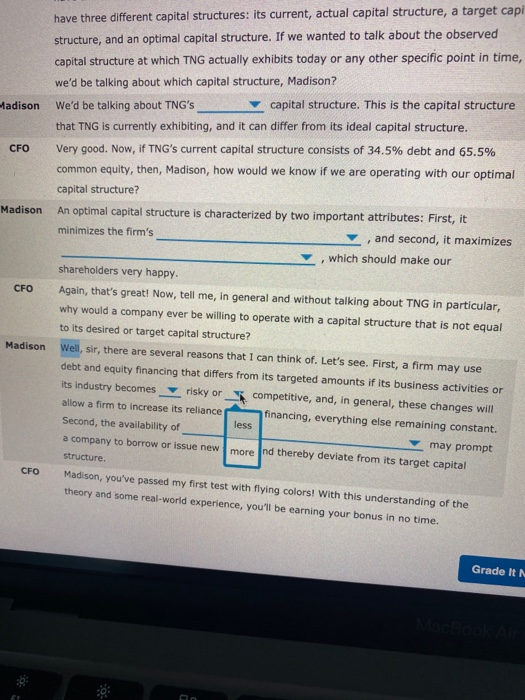 have three different capital structures: its current, actual capital structure, a target