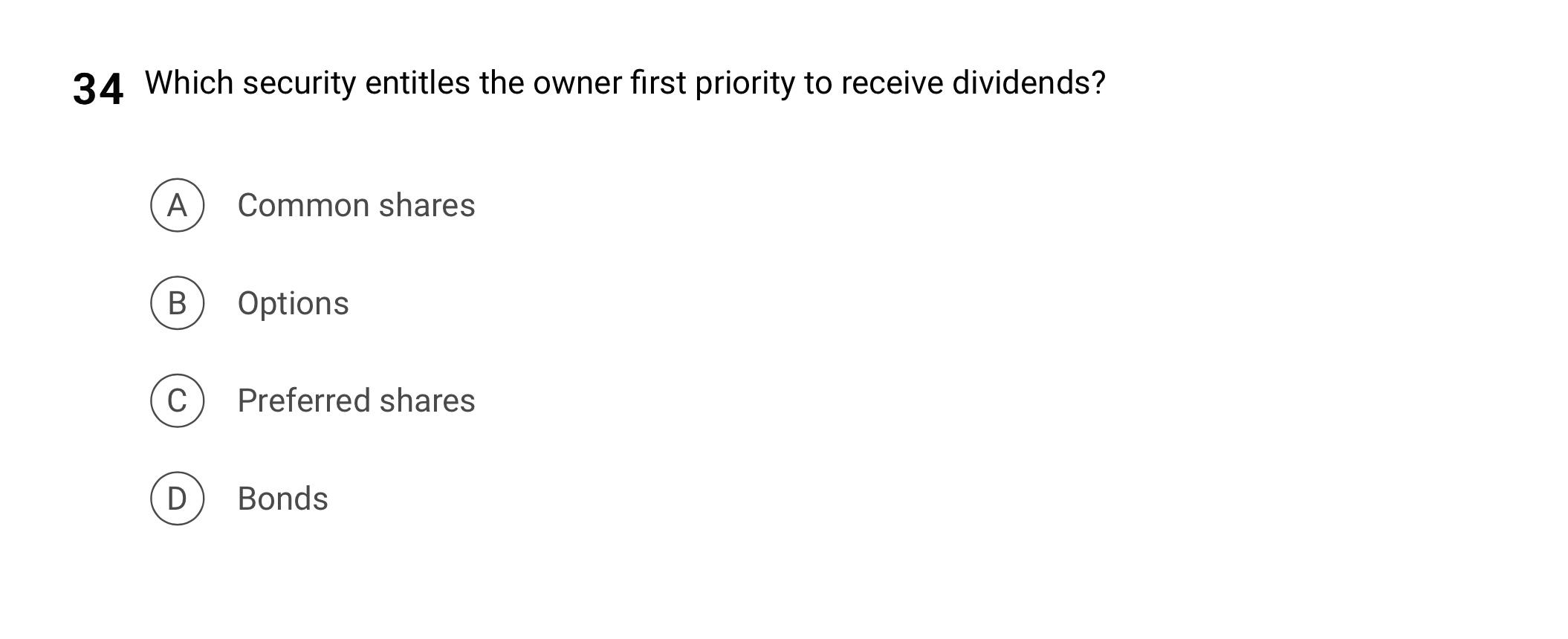  34 Which security entitles the owner first priority to receive dividends?