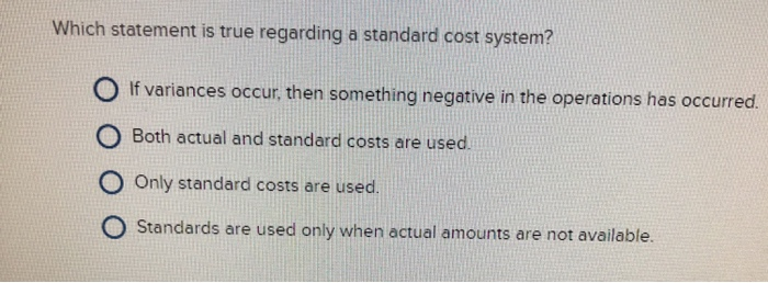  which statement is true regarding a standard cost system Which statement