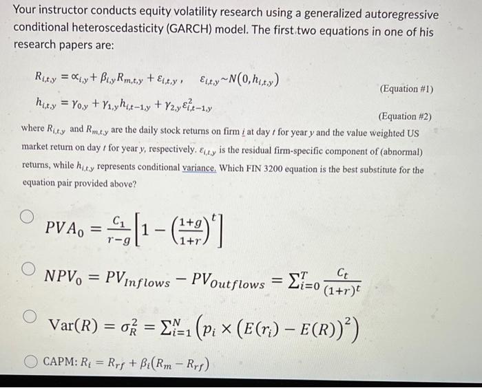  Your instructor conducts equity volatility research using a generalized autoregressive conditional