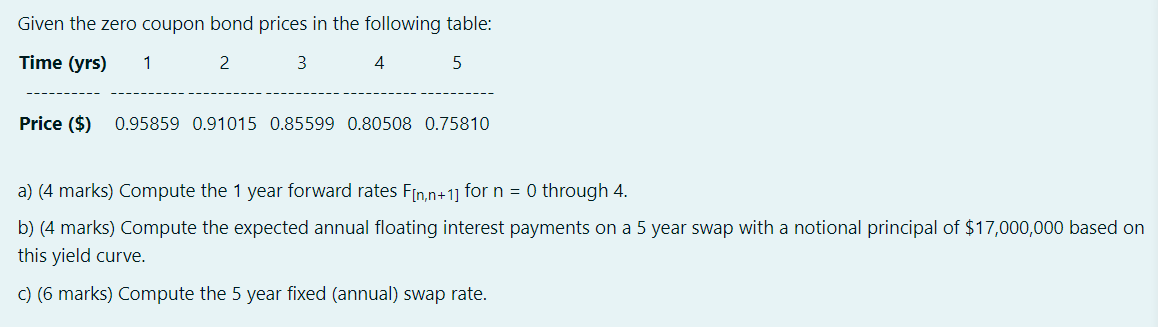 full answer plz 1 Given the zero coupon bond prices in the