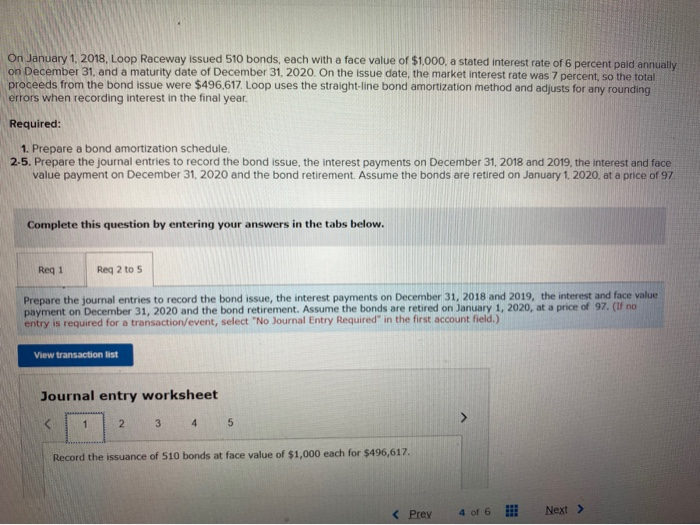  On January 1, 2018, Loop Raceway issued 510 bonds, each with