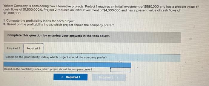 initial investment of $580,000 and has a present value cash flows of