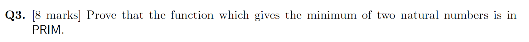 Q3. [8 marks] Prove that the function which gives the minimum of