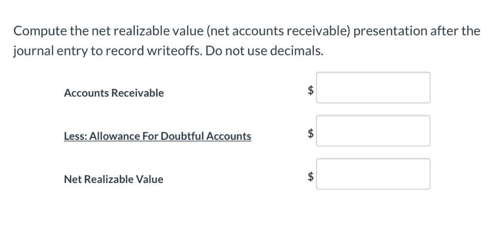 at 12/31/2017. Do not use decimals. Accounts Receivable Less: Allowance For Doubtful
