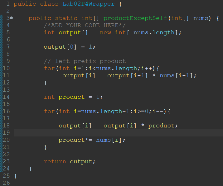 1 public class Lab02P4Wrapper 2 public static int[] productExceptSe1f (int 4 5