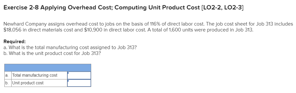  Exercise 2-8 Applying Overhead Cost; Computing Unit Product Cost [LO2-2, LO2-3]