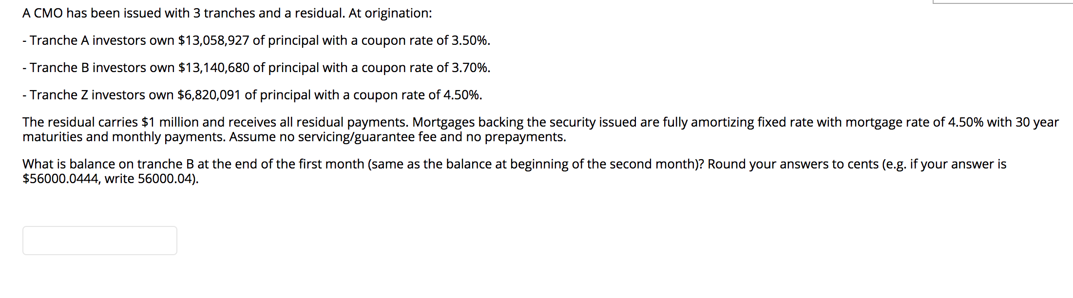 A CMO has been issued with 3 tranches and a residual.