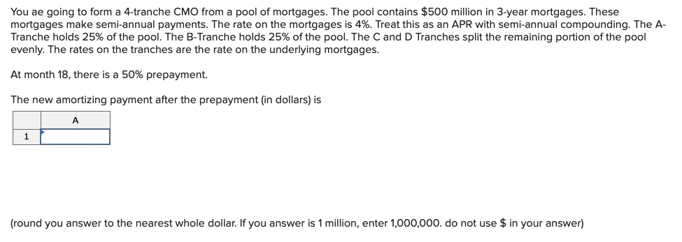  You ae going to form a 4-tranche CMO from a pool