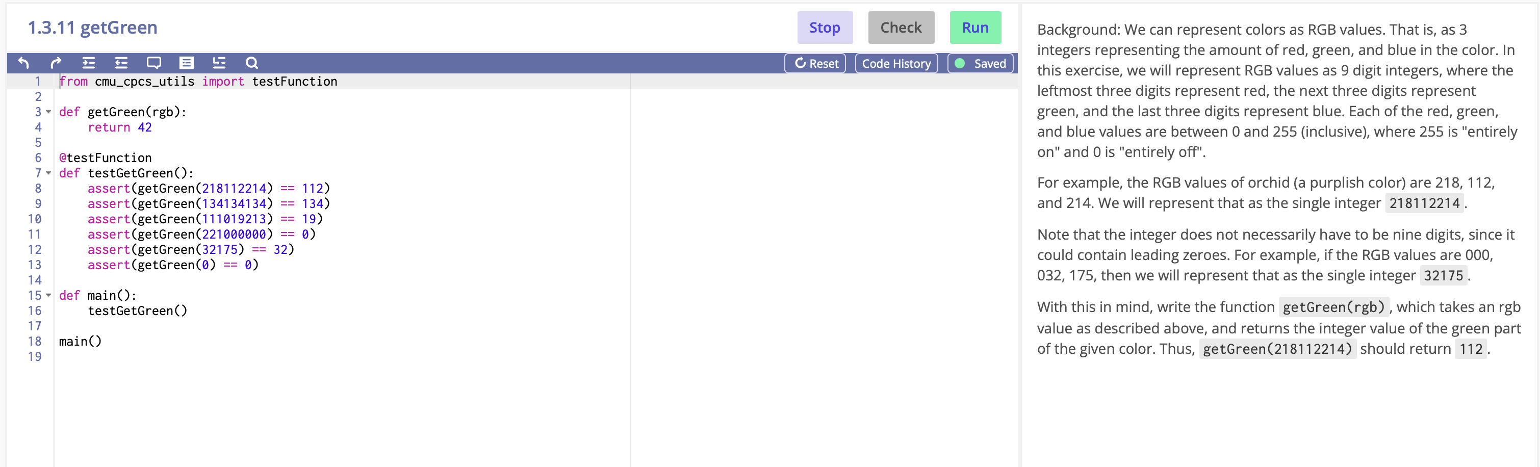  1.3.11 getGreen from cmu_cpcs_utils import testFunction fr def getGreen (rgb) return