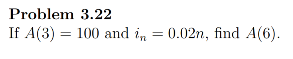 Please include all work. Problem 3.22 If A(3) 100 and in-0.02n find