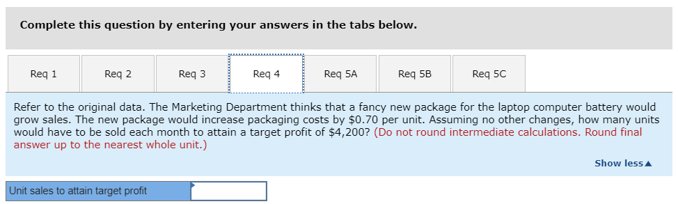 most recent month is given below: Required: 1. Compute the company's CM