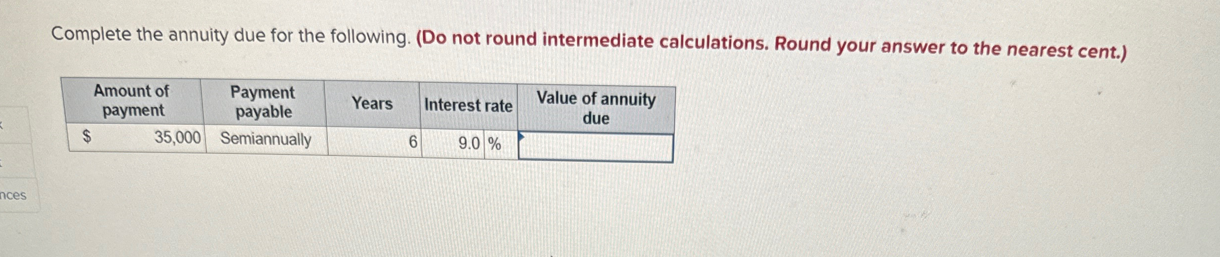 Complete the annuity due for the following. (Do not round intermediate