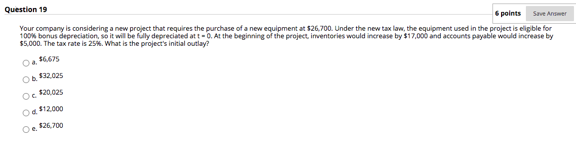  Question 19 6 points Save Answer Your company is considering a