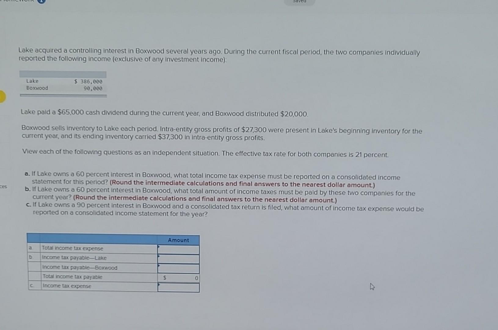 please answer the full question Lake acquired a controlling interest in