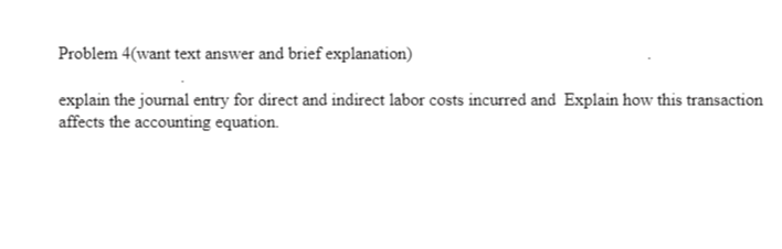 Problem 4(want text answer and brief explanation) explain the journal entry