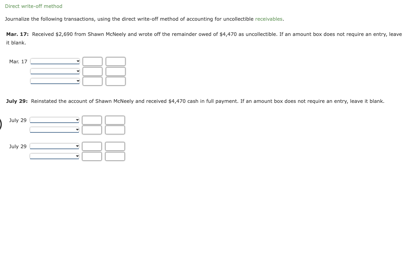  Direct write-off method Journalize the following transactions, using the direct write-off