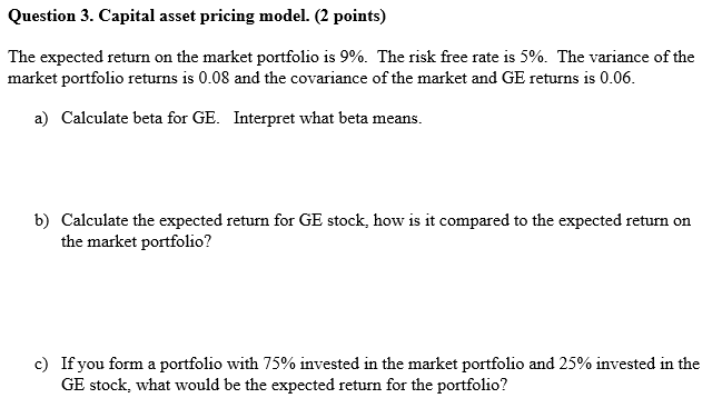  Question 3. Capital asset pricing model. (2 points) The expected return