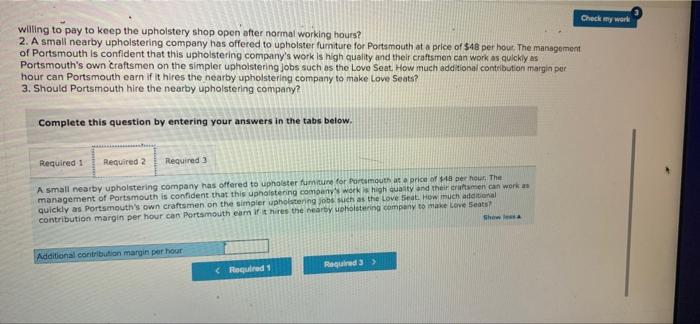 Company makes upholstered furniture. Its only variable cost is direct materials. The