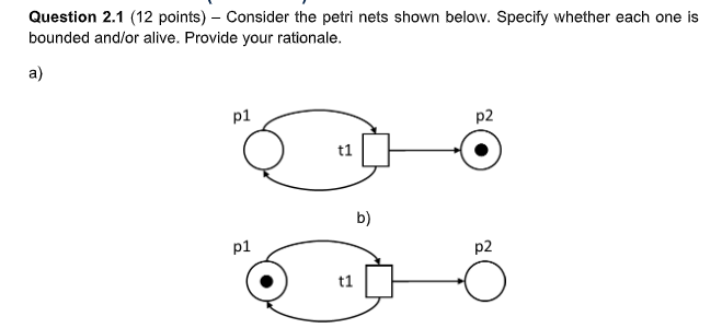  Question 2.1 (12 points) - Consider the petri nets shown below.