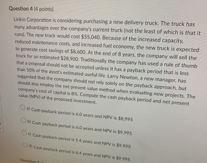  Question 4 (4 points) Linkin Corporation is considering purchasing a new