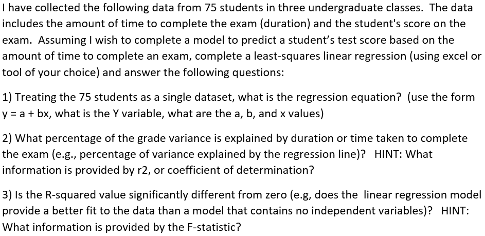 I have collected the following data from 75 students in three
