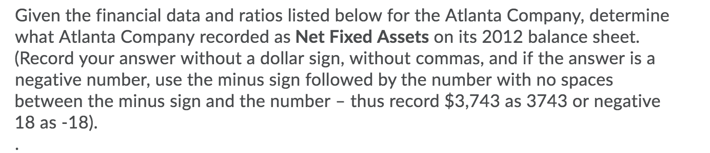 IT IS IDENTICAL FOR EACH. Given the financial data and ratios listed