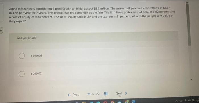  Alpha Industries is considering a project with an initial cost of