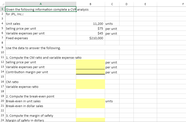 PLEASE ANSWER WITH EXCEL FORMULAS - NOT JUST NUMBERS! YELLOW CELLS ONLY.