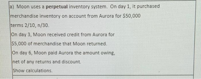 Fast answer will recieve a like!:) a) Moon uses a perpetual inventory