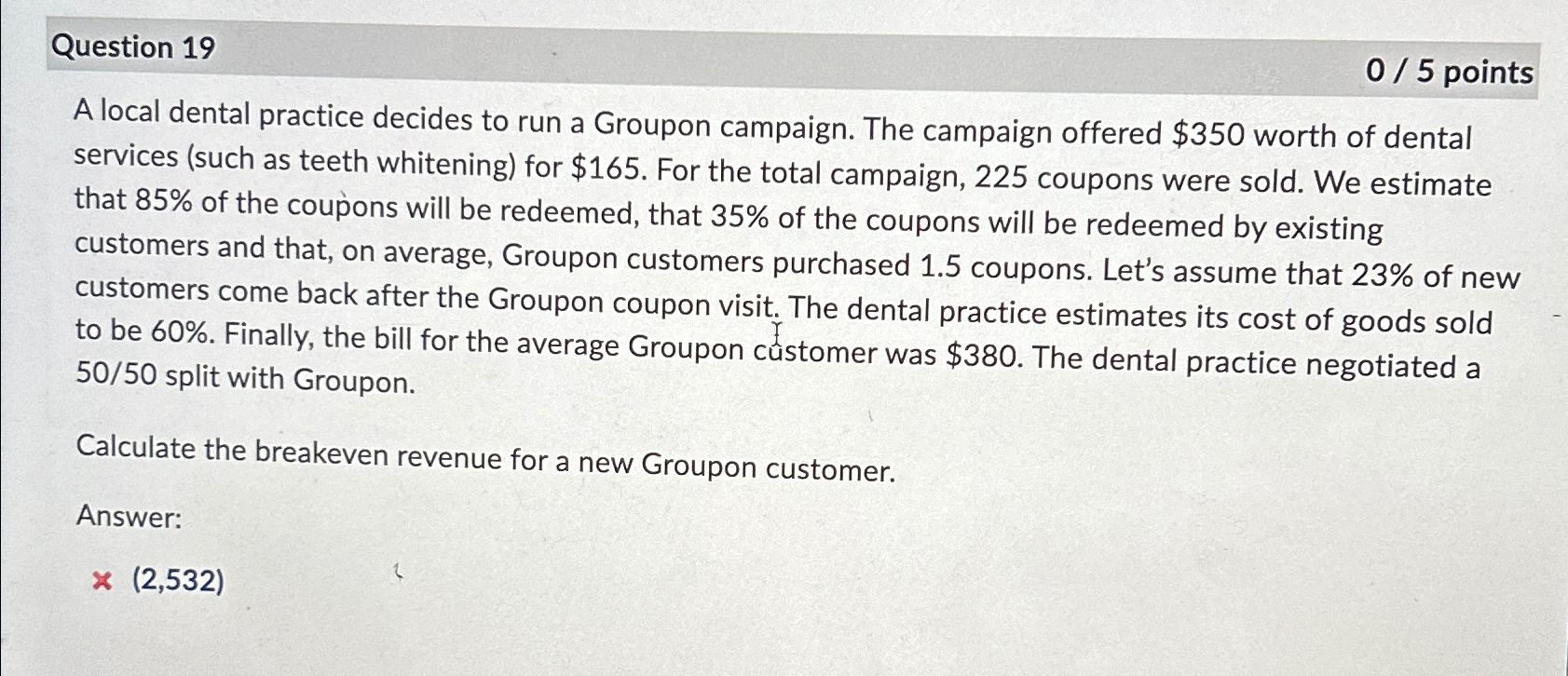  Question 19 05 points A local dental practice decides to run