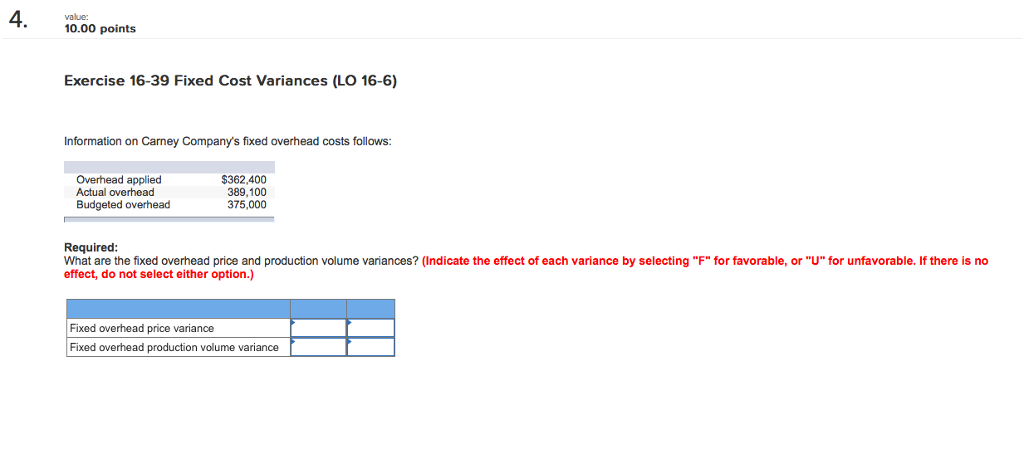  4. 10.00 points value: Exercise 16-39 Fixed Cost Variances (LO 16-6)